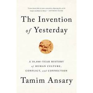 The Invention of Yesterday | Tamim Ansary (ISBN: 9781610397964)