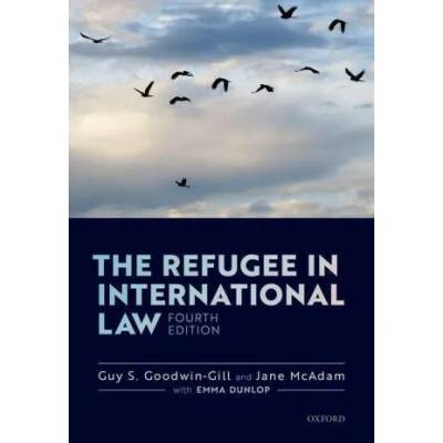 Refugee in International Law | Guy Goodwin-Gill, Jane McAdam