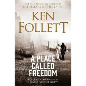 Place Called Freedom | Ken Follett (ISBN: 9781509864300)