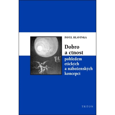 Dobro a ctnost pohledem etických a náboženských koncepcí - Pavel Hlavinka