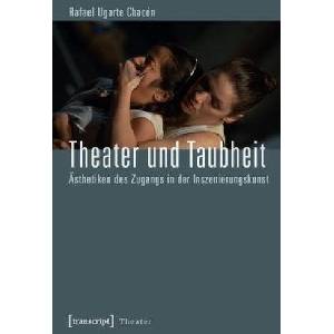 Theater und Taubheit | Rafael Ugarte Chacón (ISBN: 9783837629620)