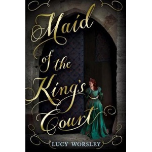 Maid of the King's Court | Lucy Worsley (ISBN: 9780763688066)