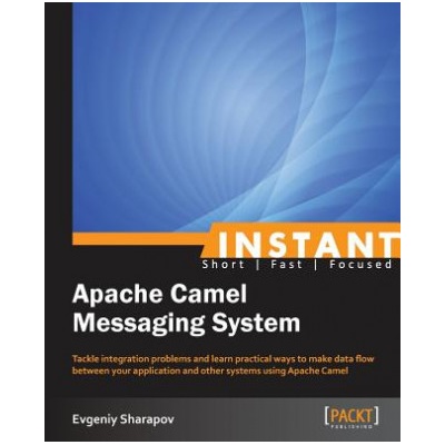 Instant Apache Camel Messaging System | Evgeniy Sharapov