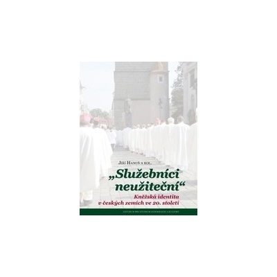 Služebníci neužiteční - Jiří Hanuš