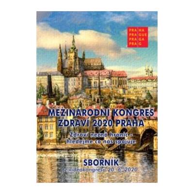 Sborník - Mezinárodní kongres zdraví 2020 Praha