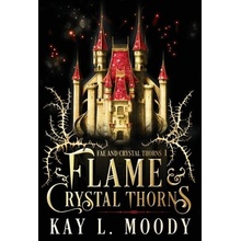 Flame and Crystal Thorns Moody Kay L.