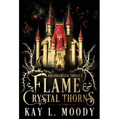 Flame and Crystal Thorns Moody Kay L.