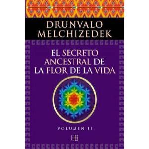 El secreto ancestral de La Flor de la Vida II: Una transcripción editada del Taller La Flor de la Vida presentada en vivo a la Madre Tierra de 1985 a | Drunvalo Melchizedek (ISBN: 9788415292371)