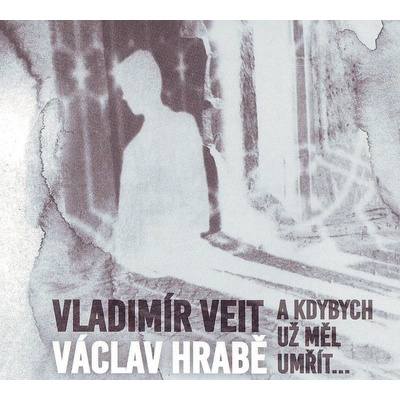 Vladimír Veit Václav Hrabě - A Kdybych Měl Umřít CD