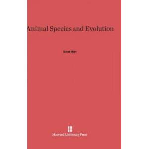 Animal Species and Evolution | Ernst Mayr (ISBN: 9780674865303)