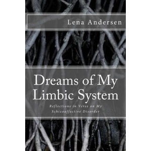 Dreams of My Limbic System: Reflections in Verse on My Schizoaffective Disorder | Lena Andersen (ISBN: 9781523473359)