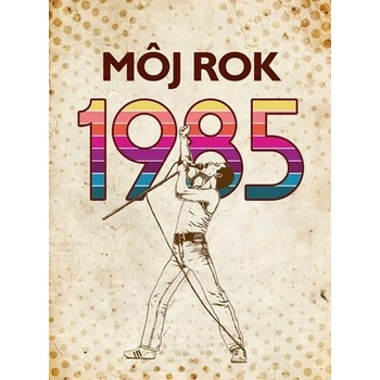 Můj rok 1985