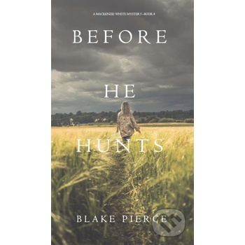 Before He Hunts a MacKenzie White Mystery-Book 8 Pierce BlakePaperback