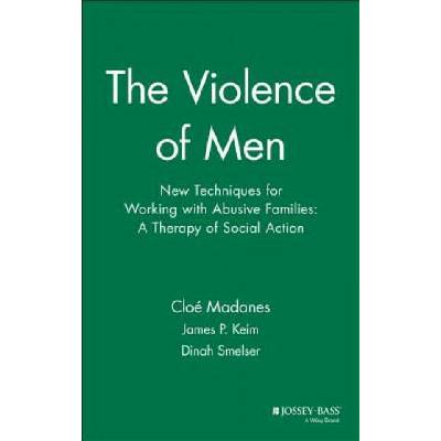 Violence of Men | Cloe Madanes, James P. Keim, Dinah Smelser