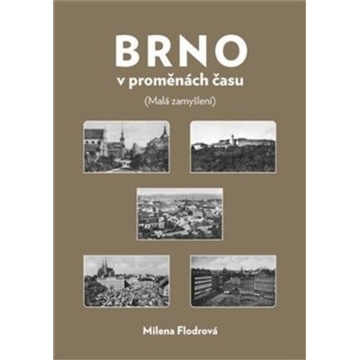 Brno v proměnách času Milena Flodrová CZ