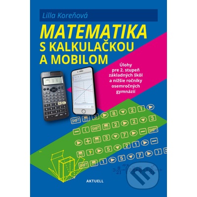 Matematika s mobilom a kalkulačkou - Lilla Koreňová