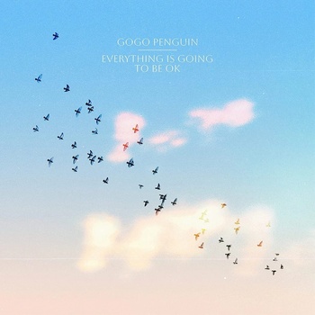 GOGO PENGUIN - Everything Is Going to Be OK CD