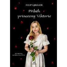 Příběh princezny Viktorie - Gregor Filip