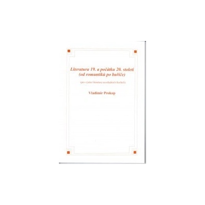 Literatura 19. a počátku 20. století - od romantiků po buřiče