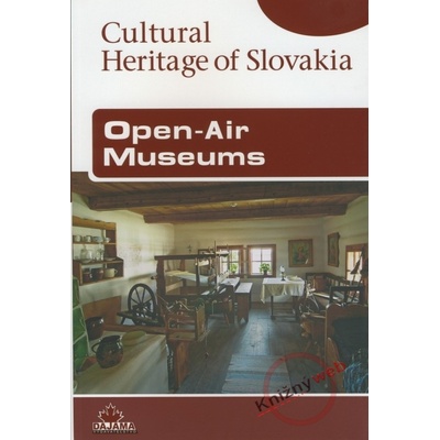 Open-Air Museums - Cultural Heritage of Slovakia - Zuskinová Iveta