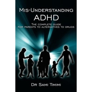 MIS-Understanding ADHD | Dr Sami Timimi (ISBN: 9781425988296)