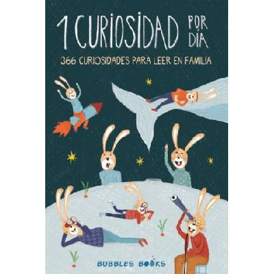 1 Curiosidad por día - 366 curiosidades del mundo para leer en familia: libro para ni? os y ni? as a partir de 6 a? os que quieren aprender cada día algo | Bubbles Books