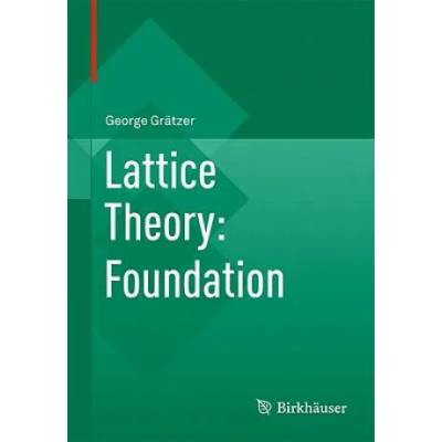 Lattice Theory: Foundation | George Grätzer
