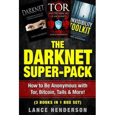The Darknet Super-Pack: How to Be Anonymous Online with Tor, Bitcoin, Tails, Fre