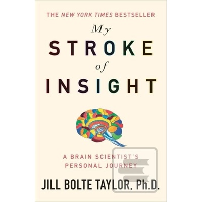 My Stroke of Insight - Jill Bolte Taylor
