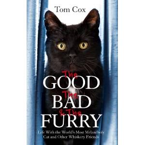 Good, The Bad and The Furry | Tom Cox (ISBN: 9780751552393)