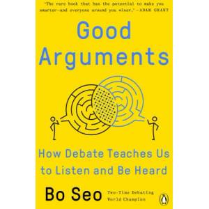 Good Arguments: How Debate Teaches Us to Listen and Be Heard | SEO BO (ISBN: 9780593299531)