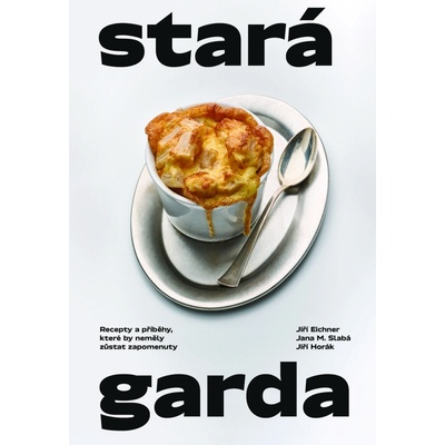 Stará garda: Recepty a příběhy, které by neměly zůstat zapomenuty