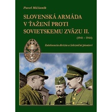 Slovenská armáda v ťažení proti Sovietskemu zväzu II. 1941-1944 - Pavel Mičianik