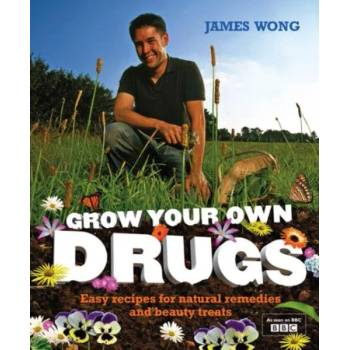 Grow Your Own Drugs: Easy Recipes for Natural Remedies and Beauty Fixes