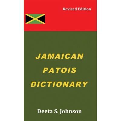 Jamaican Patois Dictionary - Johnson, Deeta S.
