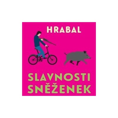 Slavnosti sněženek - Bohumil Hrabal