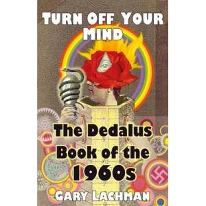 The Dedalus Book of the 1960s: Turn Off Your Mind | Gary Lachman (ISBN: 9781912868445)