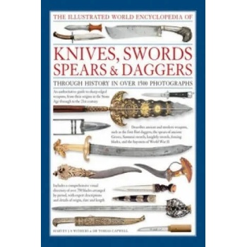 Illustrated World Encyclopedia of Knives, Swords, Spears & Daggers