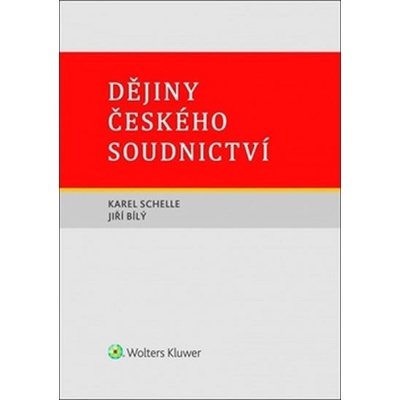Dějiny českého soudnictví - Karel; Bílý Jiří Schelle