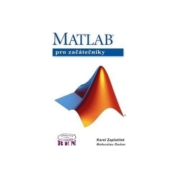 MATLAB pro začátečníky Karel Zaplatílek Bohuslav Doňar