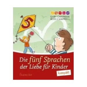 Die 5 Sprachen der Liebe für Kinder kompakt | Gary Chapman, Ross Campbell (ISBN: 9783868276145)