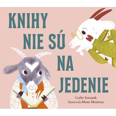 Knihy nie sú na jedenie - Carlie Sorosiak, Manu Montoya (ilustrátor)