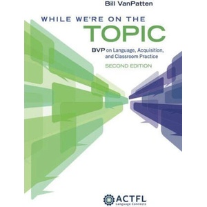 While We're on the Topic: Bvp on Language, Acquisition, and Classroom Practice | Bill VanPatten (ISBN: 9781961332164)
