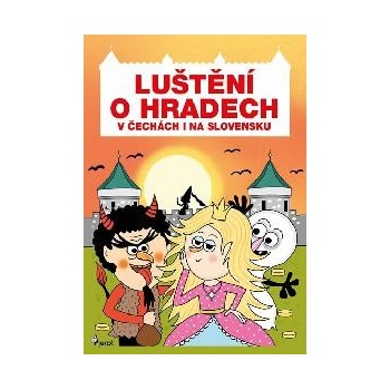 Luštění o hradech v Čechách i na Slovensku Eva Rémišová