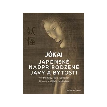 Jókai Japonské nadprirodzené javy a bytosti - Andreas Marks