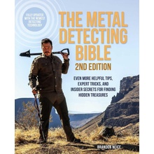 The Metal Detecting Bible, 2nd Edition: Even More Helpful Tips, Expert Tricks, and Insider Secrets for Finding Hidden Treasures Fully Updated with th Neice BrandonPaperback