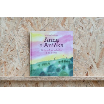 Anna a Anička - O životě na začátku a na konci - Martina Špinková