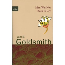 Man Was Not Born to Cry Goldsmith Joel S.Paperback