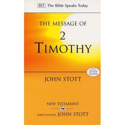 The Message of 2 Timothy - John Stott