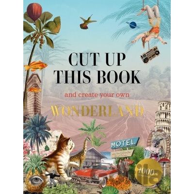 Cut Up This Book and Create Your Own Wonderland - autor neuvedený
